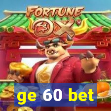 ge 60 bet